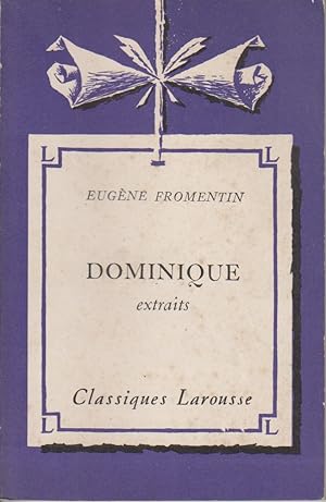 Dominique. Extraits. Notice biographique, notice historique et littéraire, notes explicatives, ju...