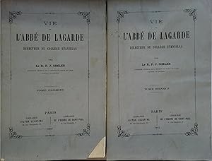 Vie de l'Abbé de Lagarde, directeur du collège Stanislas. En 2 volumes.