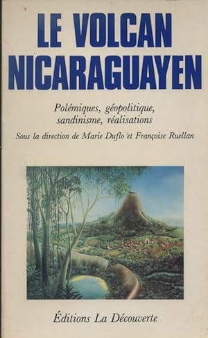 Le volcan nicaraguayen. Polémiques, géopolitique, sandinisme, réalisations.