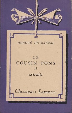 Le cousin Pons (extraits). II. Notice biographique, tableau général de la Comédie humaine, notice...