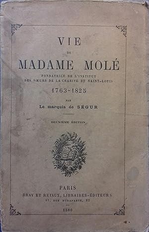 Vie de Madame Molé, fondatrice de l'institut des soeurs de la charité de Saint-Louis (1763-1825).
