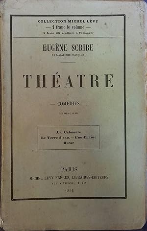 Théâtre de Eugène Scribe II - Comédies II : La calomnie. Le verre d'eau. Une Chaîne. Oscar