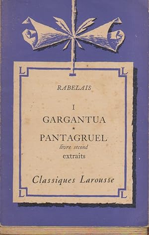 Pages choisies I et II. Gargantua et Pantagruel. Tiers livre, quart livre, livre cinquième. (Extr...