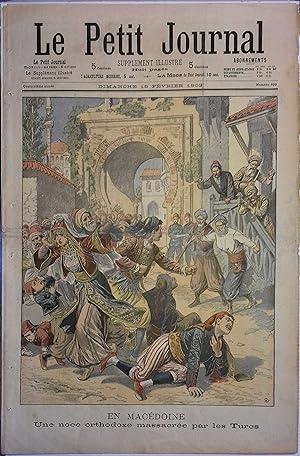 Le Petit journal - Supplément illustré N° 639 : En Macédoine : Une noce orthodoxe massacrée par l...