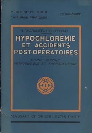 Hypochlorémie et accidents post-opératoires. Etude clinique, pathogénique et thérapeutique.