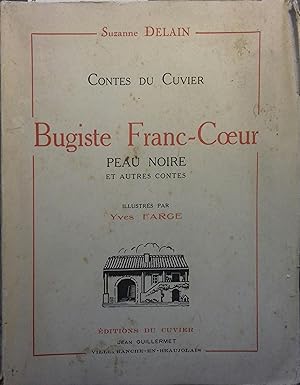 Contes du cuvier. Bugiste Franc-coeur - Peau noire et autres contes.