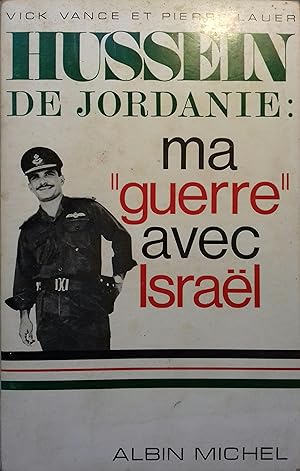 Hussein de Jordanie. "Ma guerre avec Israël".