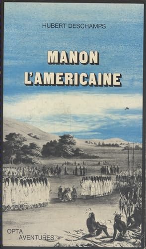 Manon l'américaine ou la vie de René des Grieux. Histoire sauvage des deux mondes.