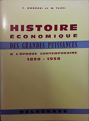 Histoire économique des grandes puissances à l'époque contemporaine 1850-1958.