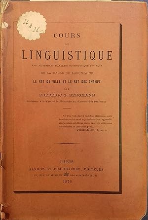 Cours de linguistique. Fait moyennant l'analyse glossologique des mots de la fable de La Fontaine...