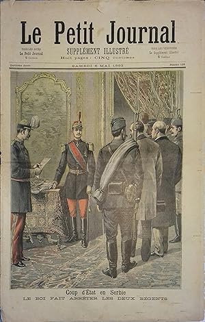 Le Petit journal - Supplément illustré N° 128 : Coup d'état en Serbie. Le Roi fait arrêter les de...