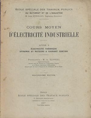 Cours moyen d'électricité industrielle. Livre I seul : Electricité théorique, dynamos et moteurs ...