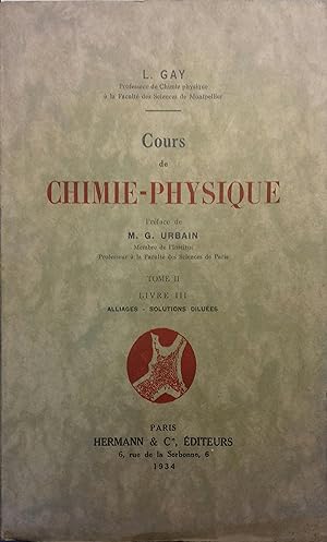 Cours de Chimie-Physique. Tome 2, livre 3 : Alliages. Solutions diluées.