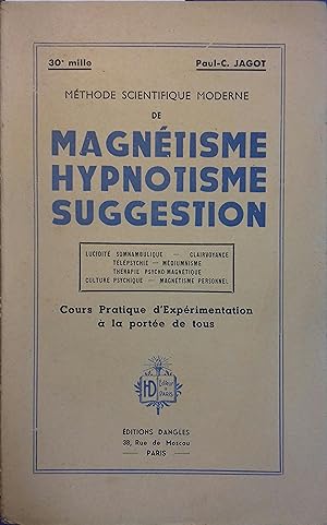 Méthode scientifique moderne de magnétisme, hypnotisme et suggestion.