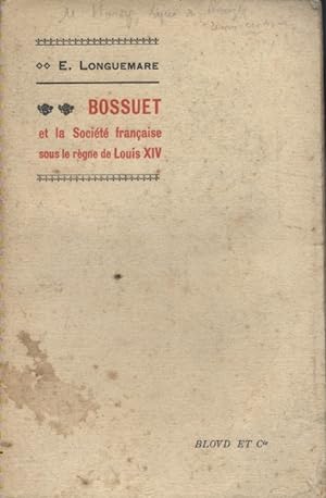 Bossuet et la société française sous le règne de Louis XIV.