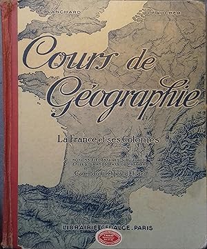 Cours de géographie. La France et ses colonies. Notions élémentaires sur l'Europe et les grands p...