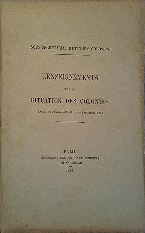 Renseignements sur la situation des colonies. Extrait du Journal officiel du 1er septembre 1890.