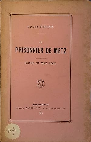 Un prisonnier de Metz. Drame en trois actes.