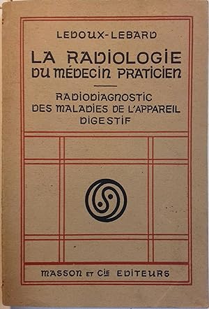 La radiologie du médecin praticien. Radiodiagnostic des maladies de l'appareil digestif.