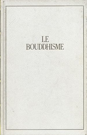 Le bouddhisme. Les fleurs de Bouddha. Une anthologie du bouddhisme.