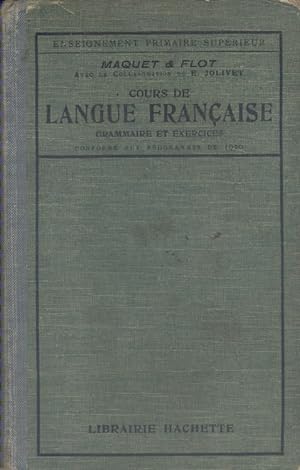 Cours de langue française. Analyse - Vocabulaire - Grammaire et exercices - Composition française...