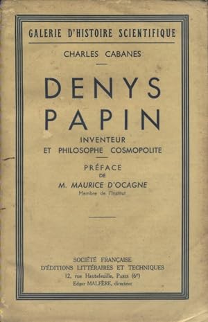 Denys Papin. Inventeur et philosophe cosmopolite.