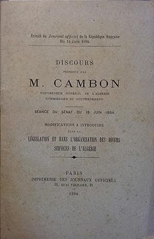 Discours prononcé par M. Cambon - Gouverneur général de l'Algérie. Modifications à introduire dan...