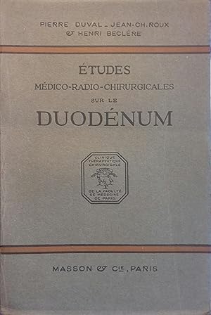 Etudes médico-radio-chirurgicales sur le duodénum.