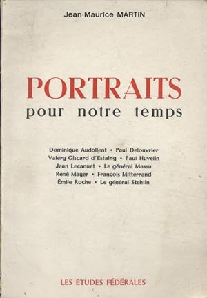 Portraits pour notre temps. Dominique Audollent - Paul Delouvrier - Valéry Giscard d'Estaing - Pa...