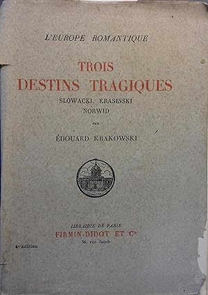 Trois destins tragiques : Slowacki - Krasinski - Norwid.