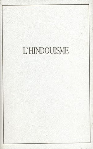L'Hindouisme : Le Mahabharata - La Bhagavad Gïtâ - Sept Upanishads.