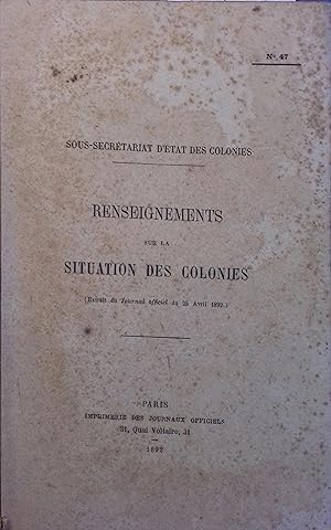 Renseignements sur la situation des colonies N° 47. Extrait du Journal officiel du 25 avril 1892.