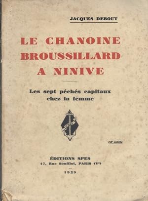 Le Chanoine Broussillard à Ninive. les sept péchés capitaux chez la femme.