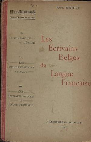 Les écrivains belges de langue française. Traité de Littérature française pour les écoles de Belg...