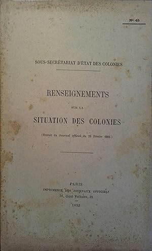 Renseignements sur la situation des colonies N° 45. Extrait du Journal officiel du 29 février 1892.