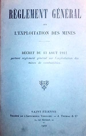 Règlement général de l'exploitation des mines. Decret du 13 août 1911.
