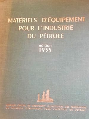 Matériels d'équipement pour l'industrie du pétrole. Annuaire officiel. Edition 1955.