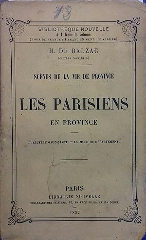 Les Parisiens en province, l'illustre Gaudissart. - La muse du département. Scènes de vie de prov...