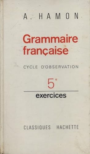 Grammaire française. Cycle d'observation. 5e (cinquième). Exercices.