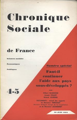 Chronique sociale de France N° 4 5 - 1964. Numéro spécial: Faut-il continuer l'aide aux pays sous...