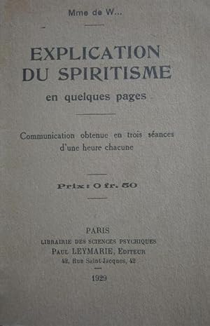 Explication du spiritisme en quelques pages. Communication obtenue en trois séances d'une heure c...
