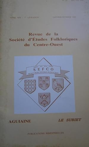 Société d'Etudes Folkloriques du Centre-Ouest "Aguiaine" + son supplément "Le Subiet". tome XIX, ...