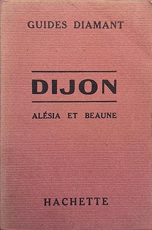 Guide diamant : Dijon - Beaune et leurs environs.