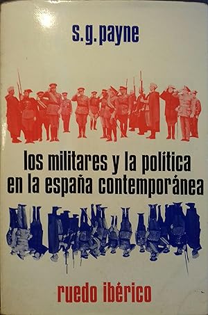 Los militares y la politica en la Espana contemporanea.