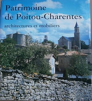 Patrimoine de Poitou-Charentes. Architectures et mobiliers.