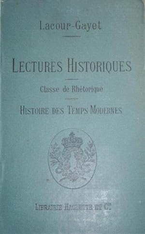 Lectures historiques pour la classe de rhétorique. Histoire des temps modernes 1610-1789.