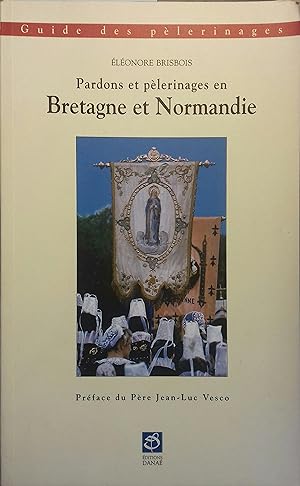 Guide des pardons et pèlerinages en Bretagne et Normandie.