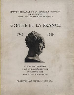 Goethe et la France. 1749-1949. Exposition organisée pour la commémoration du bicentenaire de la ...