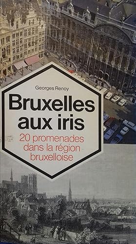 Bruxelles aux iris. 20 promenades dans la région bruxelloise.