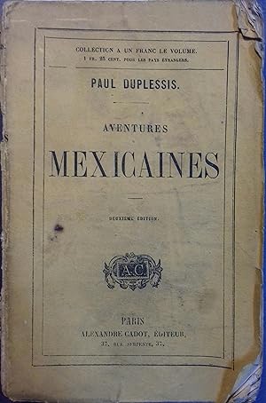 Aventures mexicaines. Fin XIXe. Vers 1900.